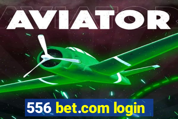 556 bet.com login